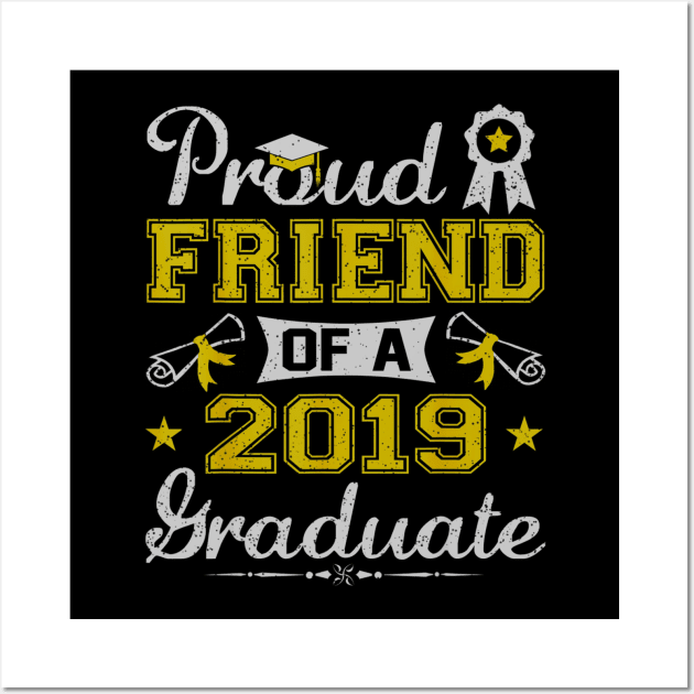 Funny Proud Friend Of A 2019 Graduate Senior Wall Art by daylightpombo3